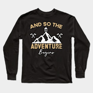 And So The Adventure Begins - Wild Hiking Camp Long Sleeve T-Shirt